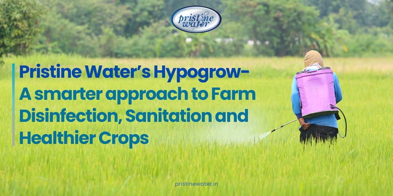 Pristine Water’s HypoGrow: A Smarter Approach to Farm Disinfection, Sanitation and Healthier Crops